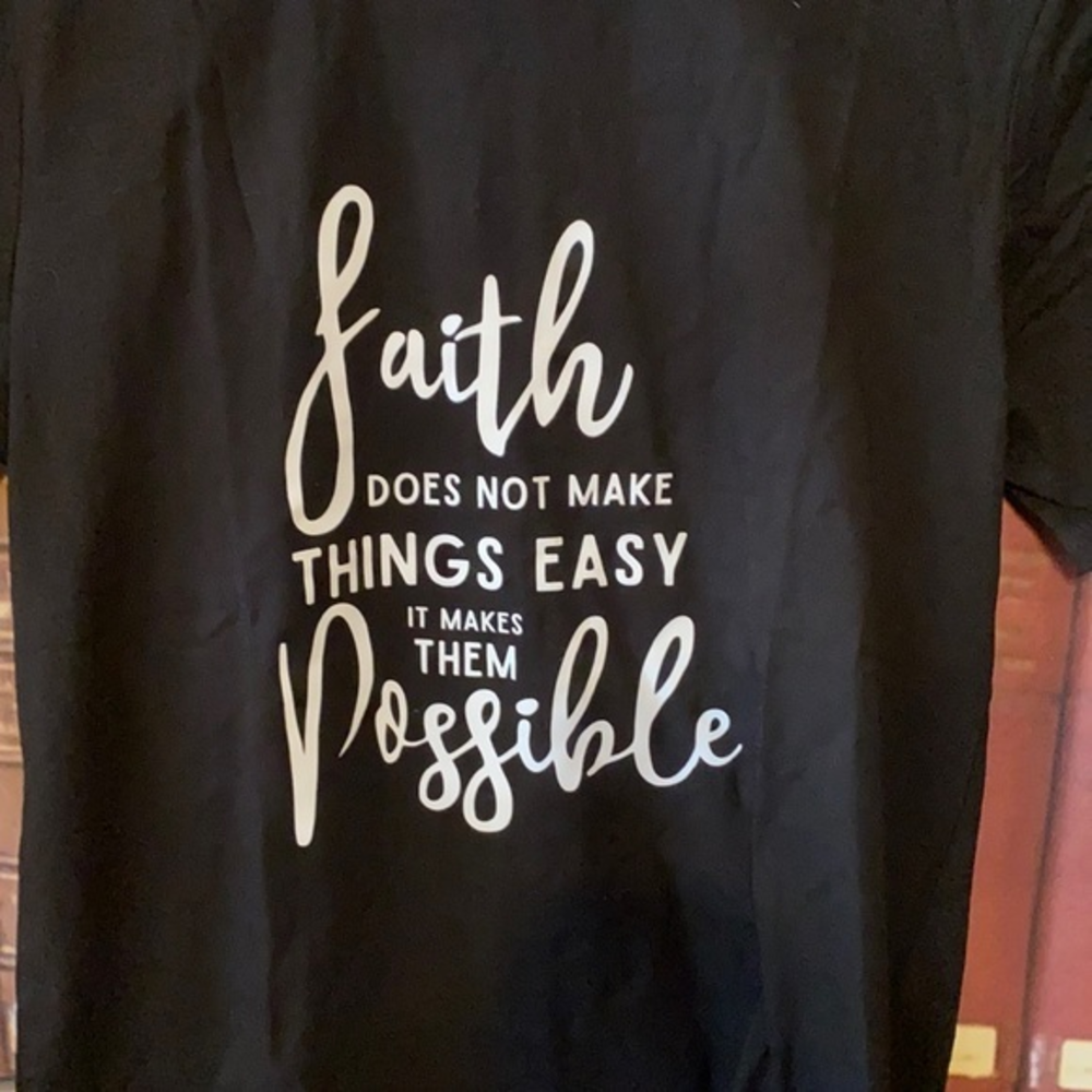 Faith does‎ not make things easy it makes them possible NWT black T-shirt